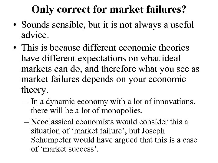 Only correct for market failures? • Sounds sensible, but it is not always a