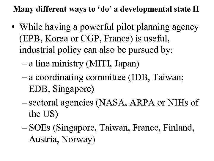 Many different ways to ‘do’ a developmental state II • While having a powerful