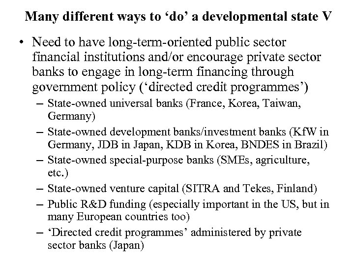 Many different ways to ‘do’ a developmental state V • Need to have long-term-oriented