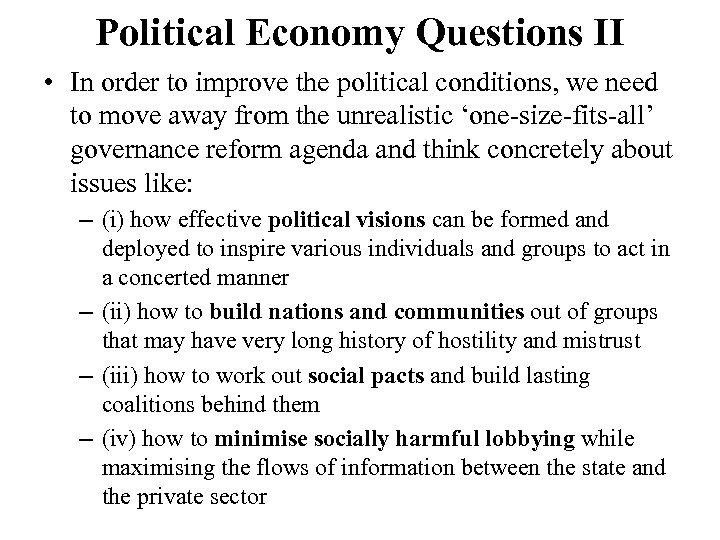 Political Economy Questions II • In order to improve the political conditions, we need