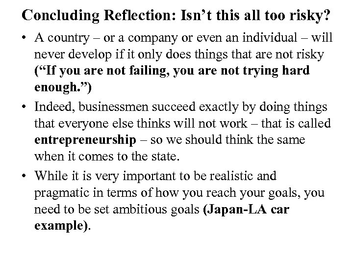 Concluding Reflection: Isn’t this all too risky? • A country – or a company