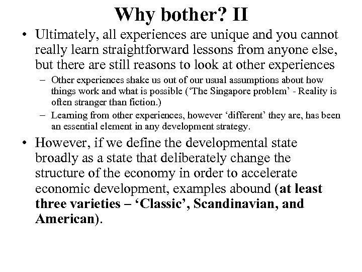 Why bother? II • Ultimately, all experiences are unique and you cannot really learn