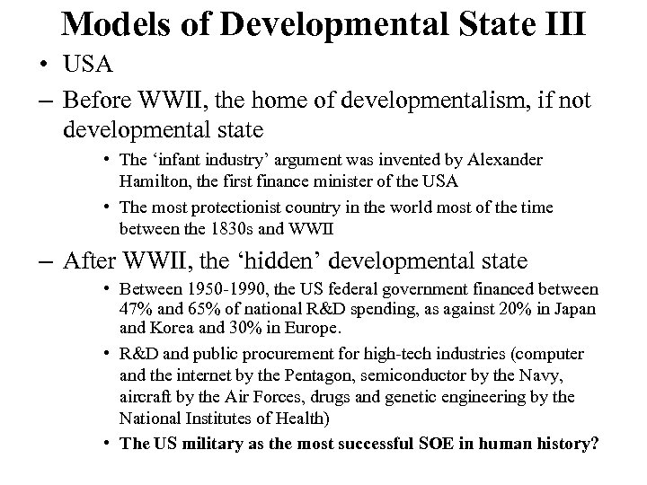 Models of Developmental State III • USA – Before WWII, the home of developmentalism,