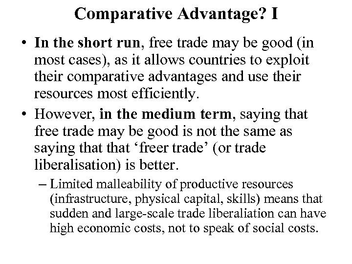 Comparative Advantage? I • In the short run, free trade may be good (in