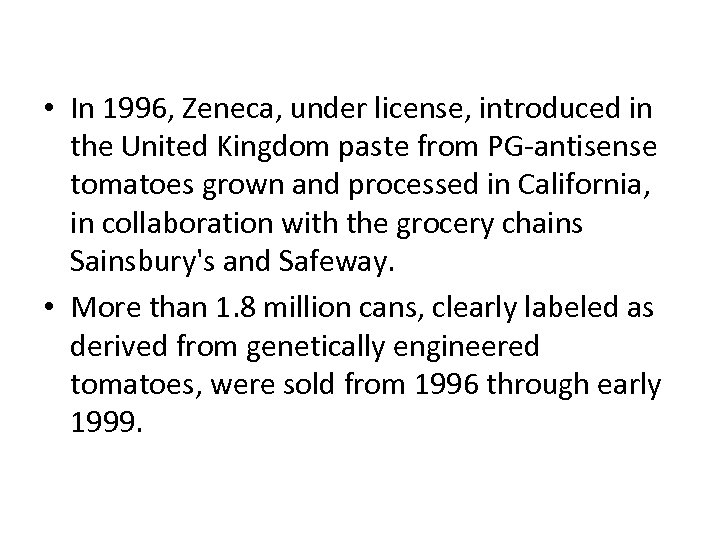  • In 1996, Zeneca, under license, introduced in the United Kingdom paste from