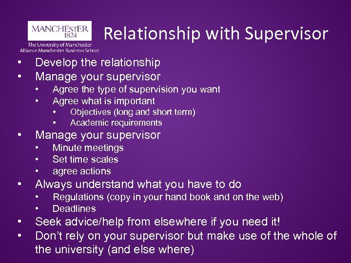 Relationship with Supervisor • • Develop the relationship Manage your supervisor • • Agree