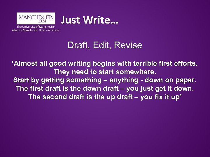 Just Write… Draft, Edit, Revise ‘Almost all good writing begins with terrible first efforts.