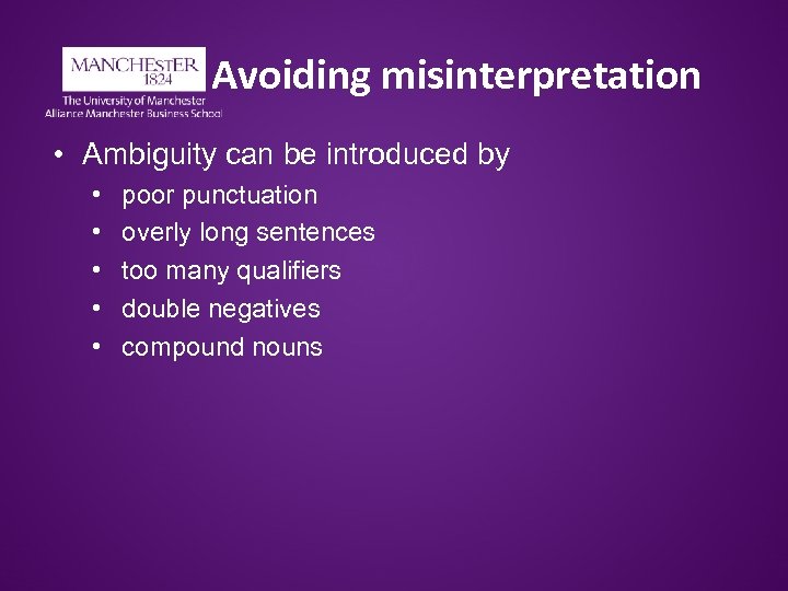 Avoiding misinterpretation • Ambiguity can be introduced by • • • poor punctuation overly