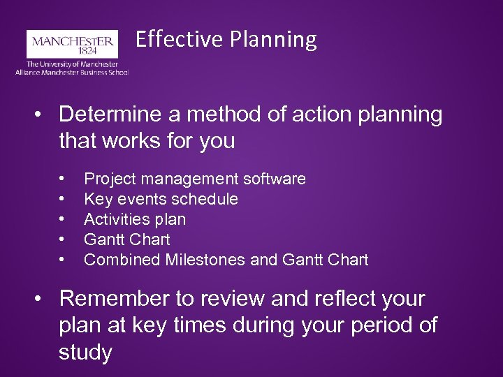 Effective Planning • Determine a method of action planning that works for you •