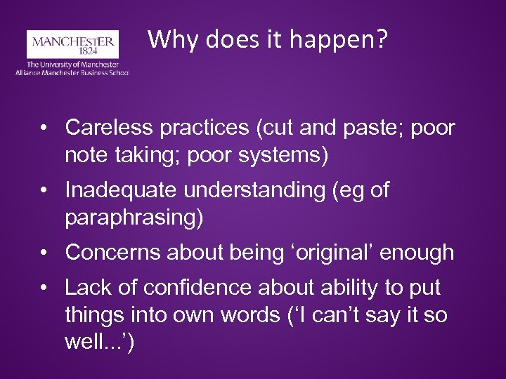 Why does it happen? • Careless practices (cut and paste; poor note taking; poor