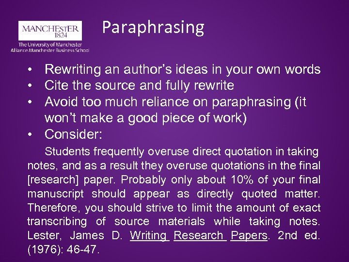 Paraphrasing • Rewriting an author’s ideas in your own words • Cite the source