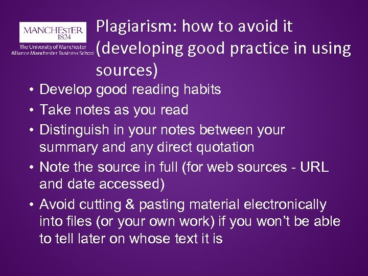 Plagiarism: how to avoid it (developing good practice in using sources) • Develop good