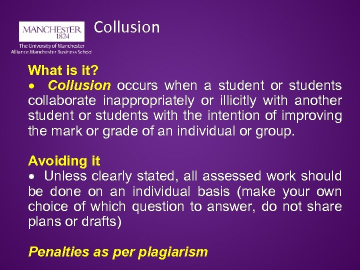 Collusion What is it? Collusion occurs when a student or students collaborate inappropriately or
