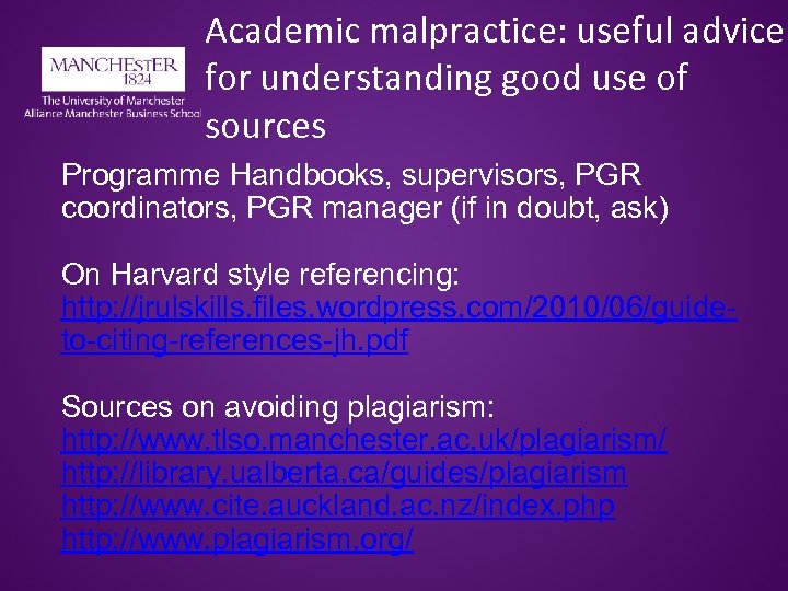 Academic malpractice: useful advice for understanding good use of sources Programme Handbooks, supervisors, PGR