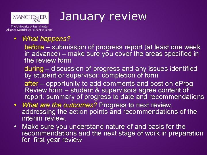 January review • What happens? before – submission of progress report (at least one