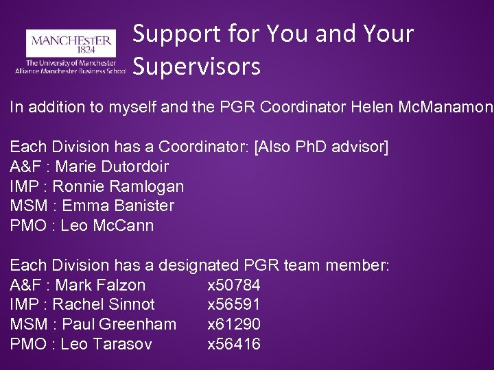 Support for You and Your Supervisors In addition to myself and the PGR Coordinator
