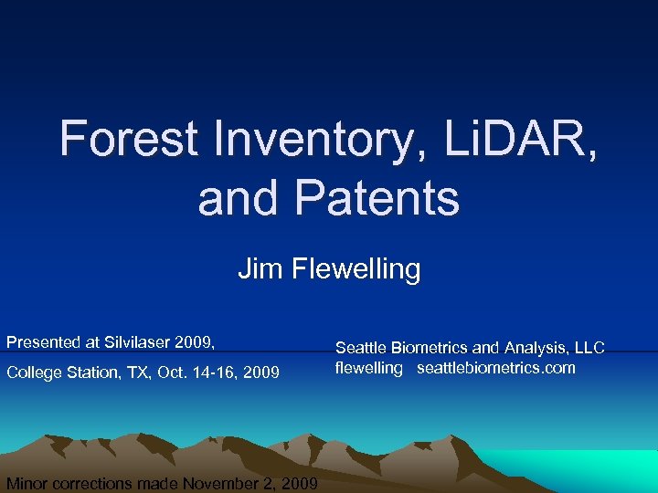 Forest Inventory, Li. DAR, and Patents Jim Flewelling Presented at Silvilaser 2009, College Station,