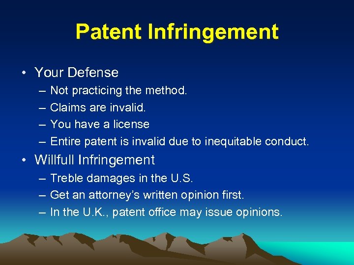 Patent Infringement • Your Defense – – Not practicing the method. Claims are invalid.