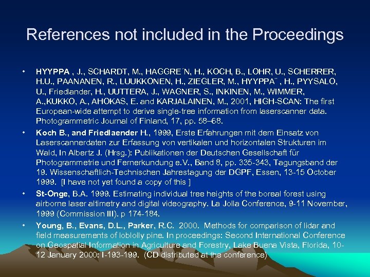 References not included in the Proceedings • • HYYPPA , J. , SCHARDT, M.