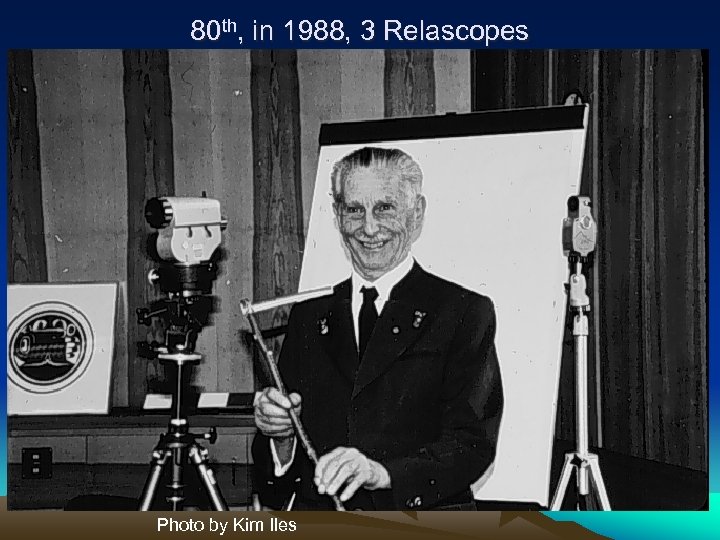 80 th, in 1988, 3 Relascopes Photo by Kim Iles 
