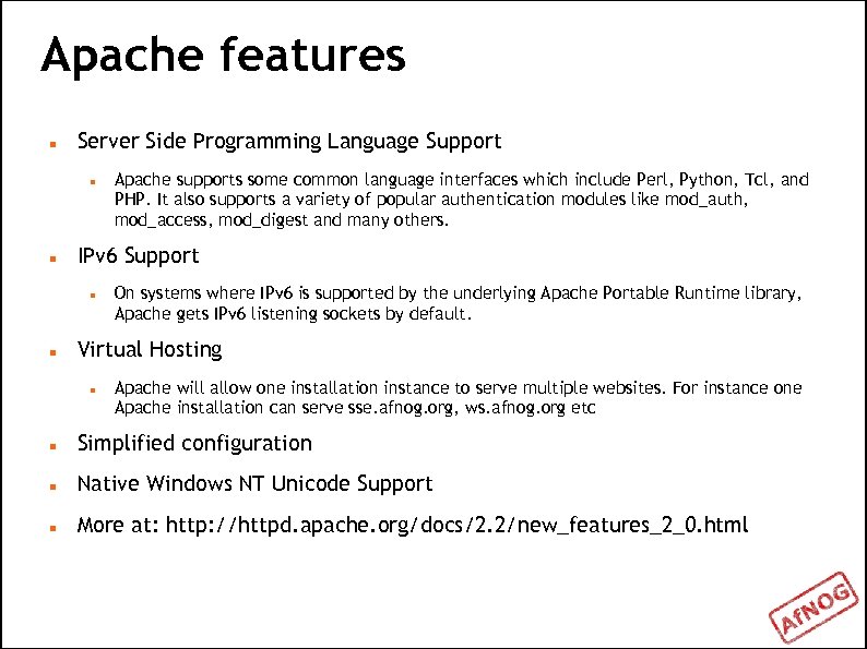 Apache features Server Side Programming Language Support IPv 6 Support Apache supports some common