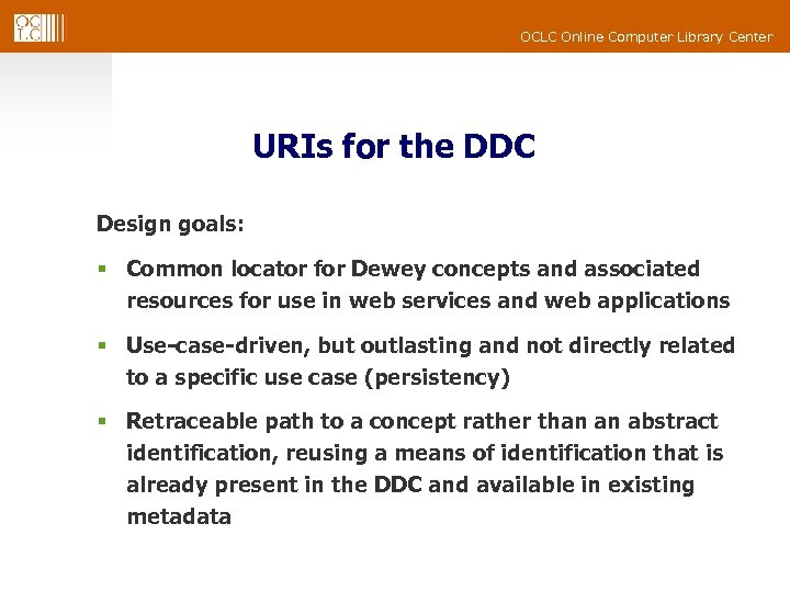 OCLC Online Computer Library Center URIs for the DDC Design goals: § Common locator