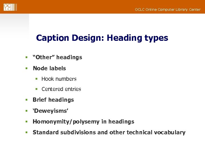 OCLC Online Computer Library Center Caption Design: Heading types § “Other” headings § Node