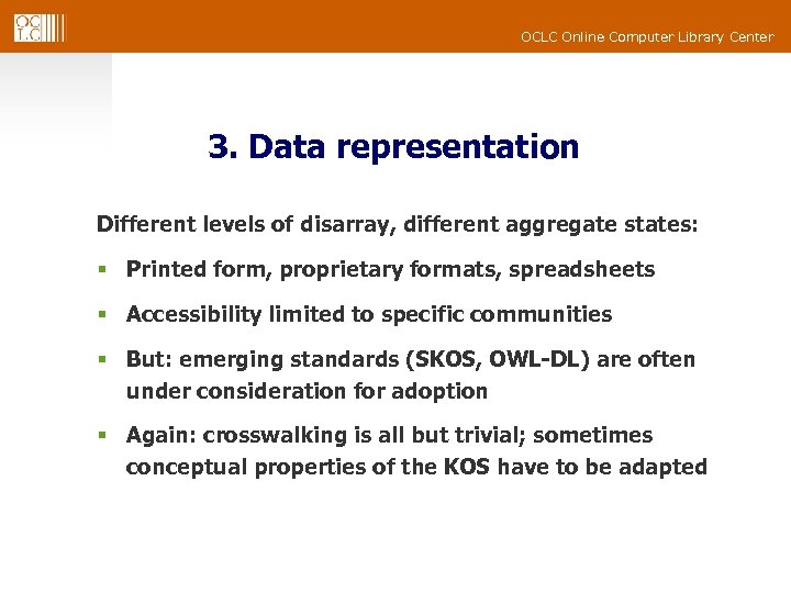 OCLC Online Computer Library Center 3. Data representation Different levels of disarray, different aggregate