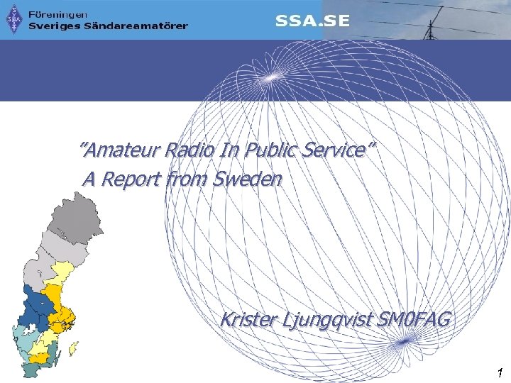 ”Amateur Radio In Public Service” A Report from Sweden Krister Ljungqvist SM 0 FAG
