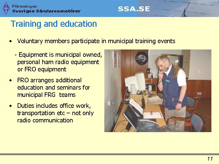 Training and education • Voluntary members participate in municipal training events - Equipment is