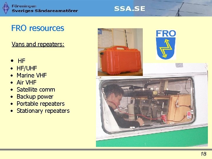 FRO resources Vans and repeaters: • HF • • HF/UHF Marine VHF Air VHF