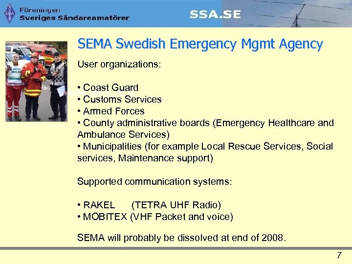 SEMA Swedish Emergency Mgmt Agency User organizations: • Coast Guard • Customs Services •