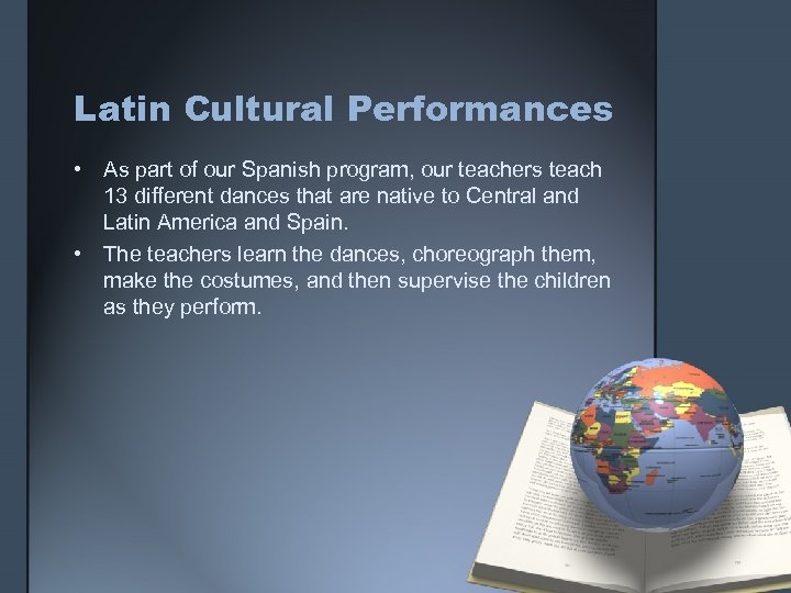 Latin Cultural Performances • As part of our Spanish program, our teachers teach 13