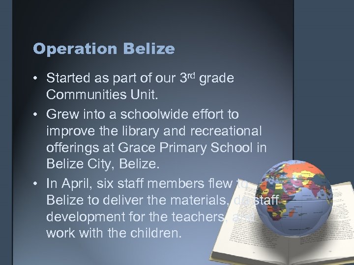 Operation Belize • Started as part of our 3 rd grade Communities Unit. •