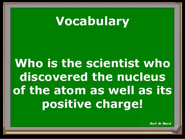 Vocabulary Who is the scientist who discovered the nucleus of the atom as well