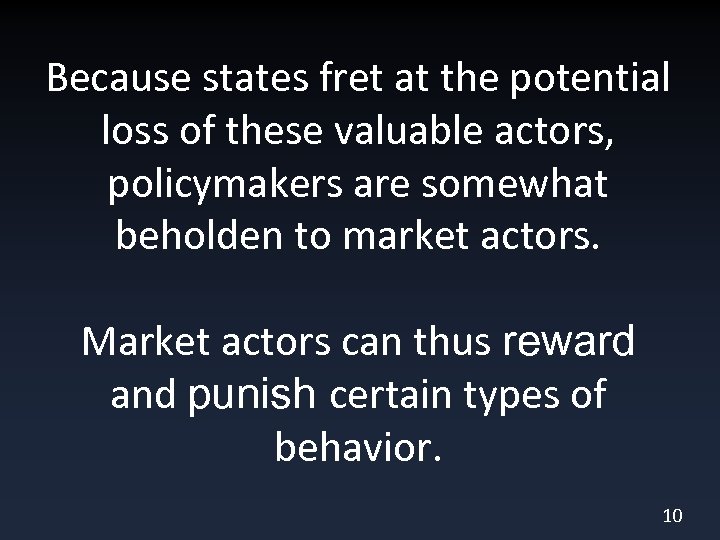 Because states fret at the potential loss of these valuable actors, policymakers are somewhat