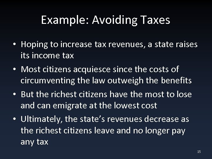 Example: Avoiding Taxes • Hoping to increase tax revenues, a state raises its income