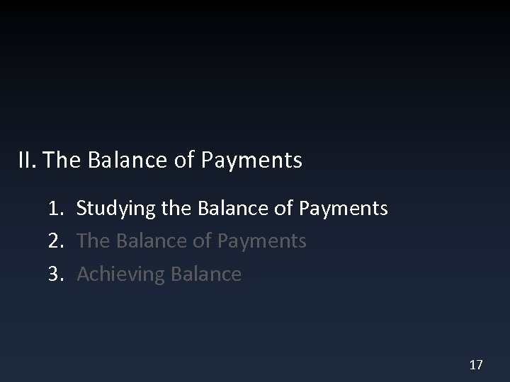 II. The Balance of Payments 1. Studying the Balance of Payments 2. The Balance