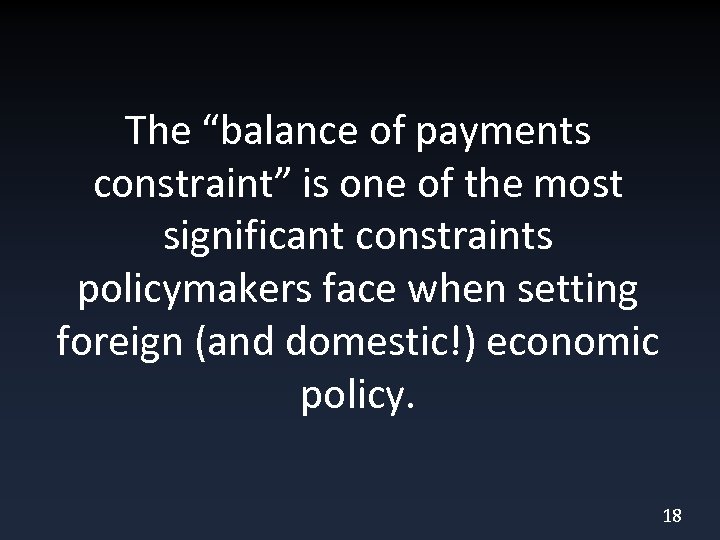 The “balance of payments constraint” is one of the most significant constraints policymakers face