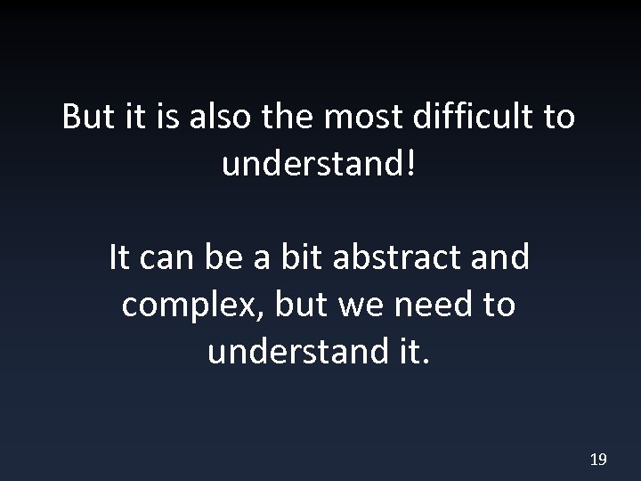 But it is also the most difficult to understand! It can be a bit