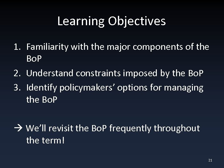 Learning Objectives 1. Familiarity with the major components of the Bo. P 2. Understand