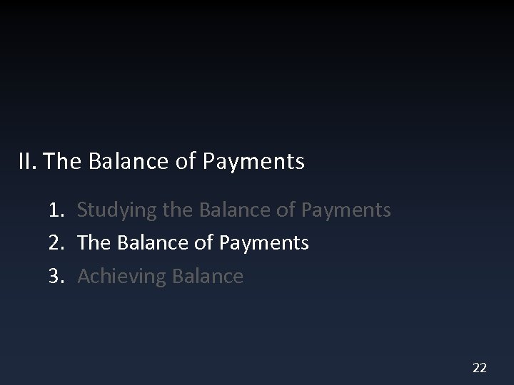II. The Balance of Payments 1. Studying the Balance of Payments 2. The Balance