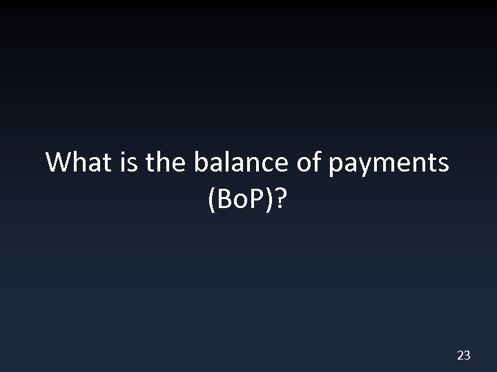 What is the balance of payments (Bo. P)? 23 