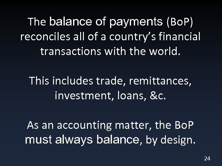 The balance of payments (Bo. P) reconciles all of a country’s financial transactions with