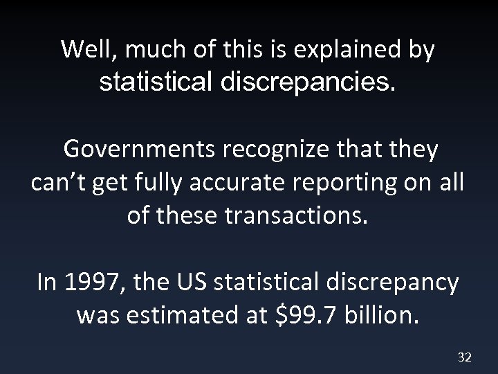 Well, much of this is explained by statistical discrepancies. Governments recognize that they can’t