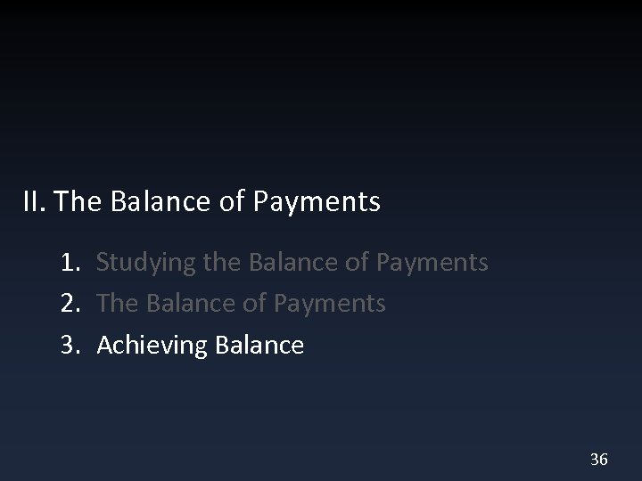 II. The Balance of Payments 1. Studying the Balance of Payments 2. The Balance