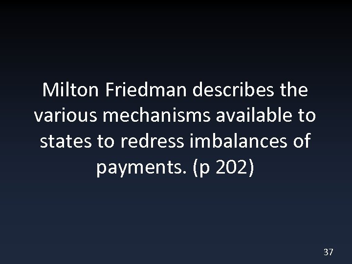Milton Friedman describes the various mechanisms available to states to redress imbalances of payments.