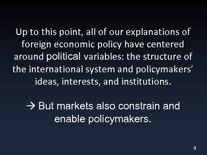 Up to this point, all of our explanations of foreign economic policy have centered