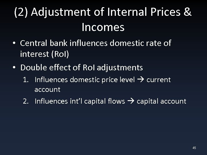 (2) Adjustment of Internal Prices & Incomes • Central bank influences domestic rate of