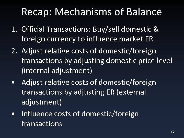 Recap: Mechanisms of Balance 1. Official Transactions: Buy/sell domestic & foreign currency to influence